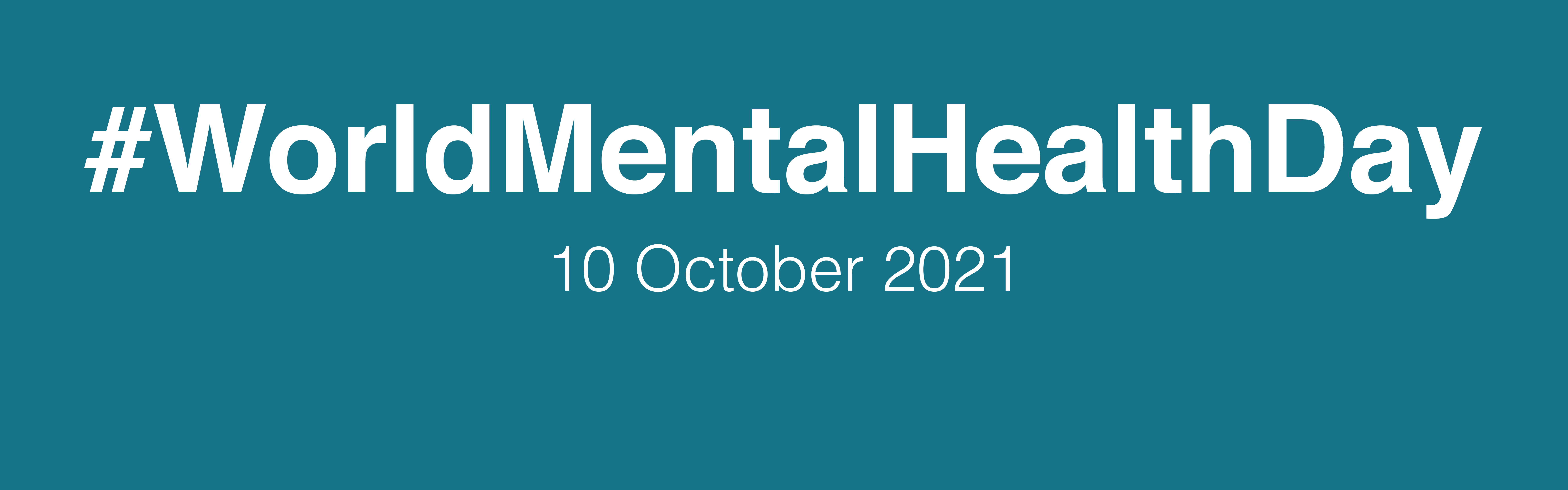 Basic solid teal colour banner - reading #WorldMentalHealthDay and the date 10 October 2021